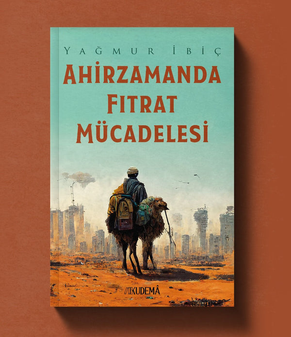 Ahirzamanda Fıtrat Mücadelesi / Yağmur İbiç Ahirzamanda Fıtrat Mücadelesi / Yağmur İbiç
