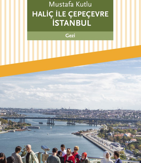Haliç İle Çepeçevre İstanbul / Mustafa Kutlu Haliç İle Çepeçevre İstanbul / Mustafa Kutlu