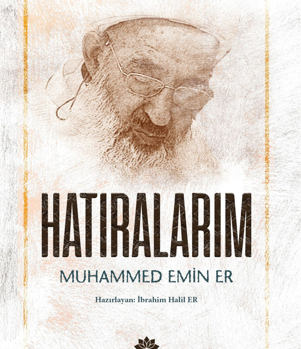 Hatıralarım / Muhammed Emin Er Hatıralarım / Muhammed Emin Er