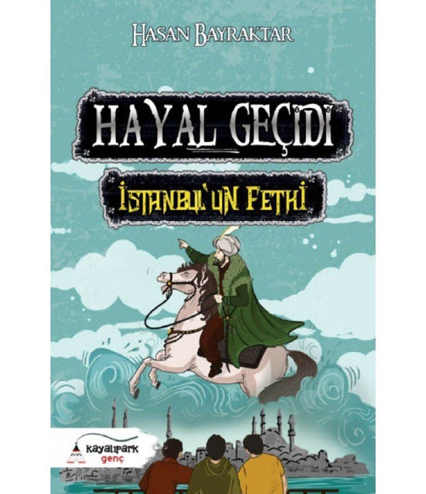 Hayal Geçidi | İstanbul'un Fethi / Hasan Bayraktar Hayal Geçidi | İstanbul'un Fethi / Hasan Bayraktar