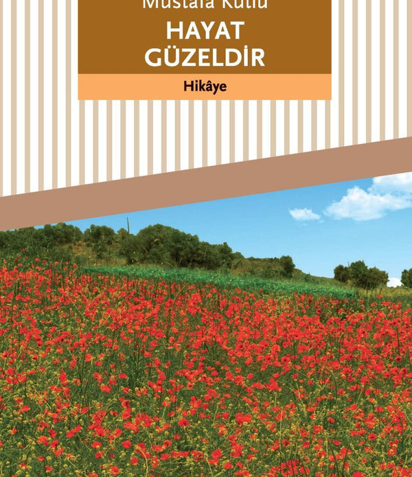 Hayat Güzeldir / Mustafa Kutlu Hayat Güzeldir / Mustafa Kutlu