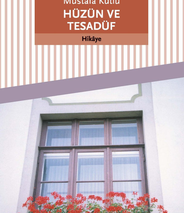 Hüzün Ve Tesadüf / Mustafa Kutlu Hüzün Ve Tesadüf / Mustafa Kutlu