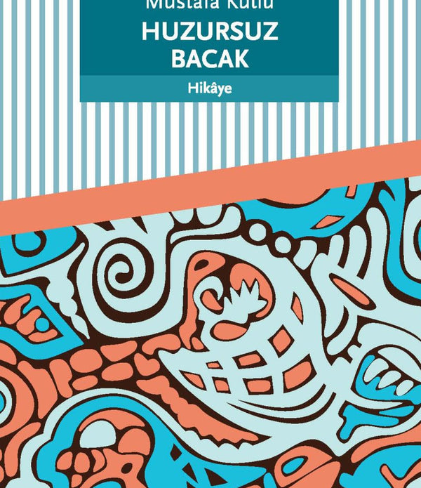 Huzursuz Bacak / MUSTAFA KUTLU Huzursuz Bacak / MUSTAFA KUTLU
