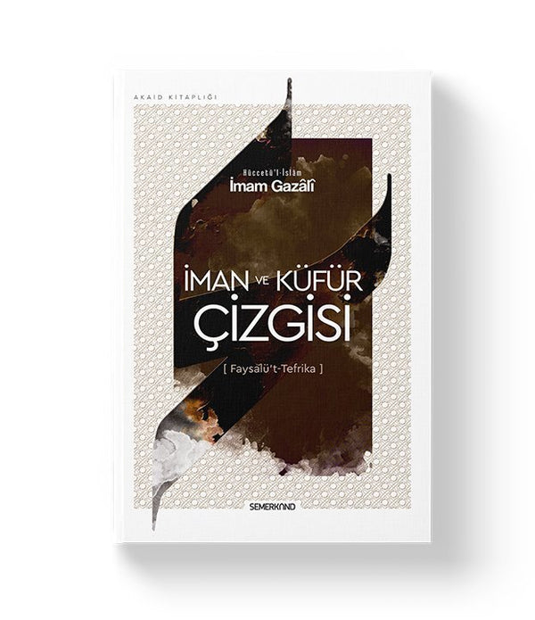 İman ve Küfür Çizgisi / İmam Gazali İman ve Küfür Çizgisi / İmam Gazali
