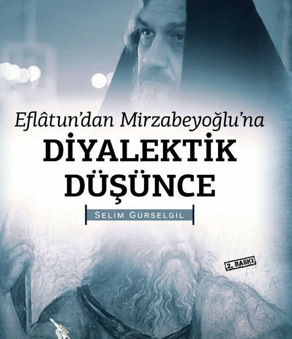 Eflatun'dan Mirzabeyoğlu'na Diyalektik Düşünce / Selim Gürselgil Eflatun'dan Mirzabeyoğlu'na Diyalektik Düşünce / Selim Gürselgil