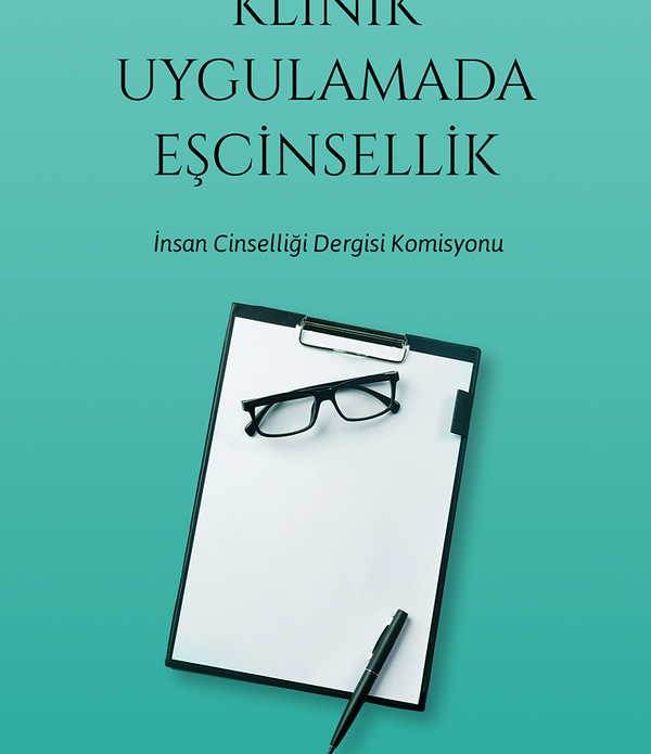 Klinik Uygulamada Eşcinsellik / İnsan Cinselliği Dergi Komisyonu Klinik Uygulamada Eşcinsellik / İnsan Cinselliği Dergi Komisyonu