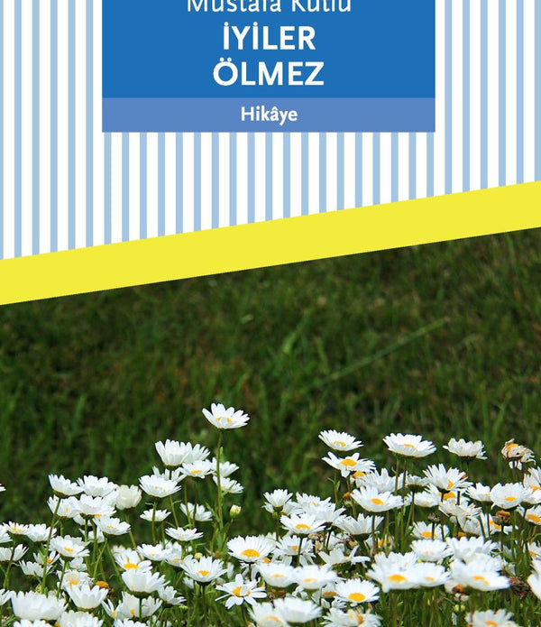 İyiler Ölmez / Mustafa Kutlu İyiler Ölmez / Mustafa Kutlu