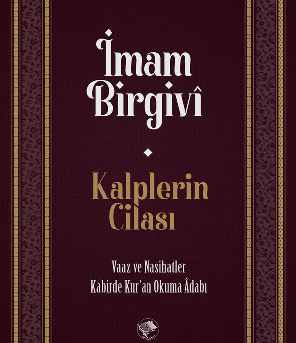 Kalplerin Cilası / İmam Birgivî Kalplerin Cilası / İmam Birgivî