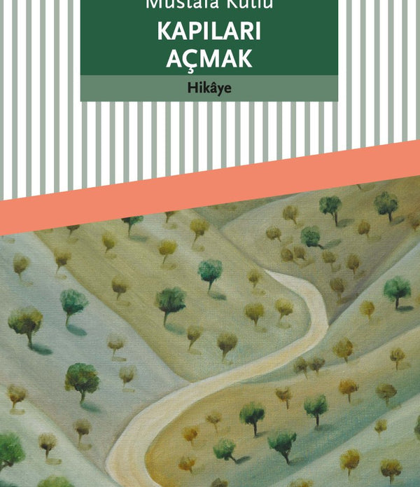 Kapıları Açmak / Mustafa Kutlu Kapıları Açmak / Mustafa Kutlu