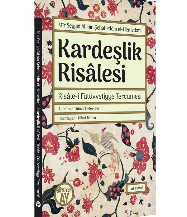 Kardeşlik Risâlesi - Risâle-i Fütüvvetiyye Tercümesi Kardeşlik Risâlesi - Risâle-i Fütüvvetiyye Tercümesi