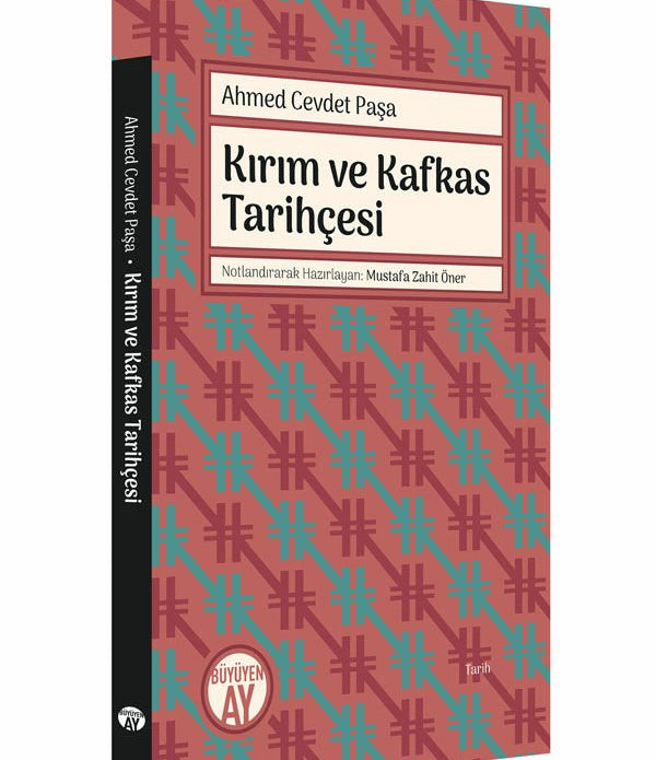 Kırım ve Kafkas Tarihçesi / Ahmed Cevdet Paşa Kırım ve Kafkas Tarihçesi / Ahmed Cevdet Paşa