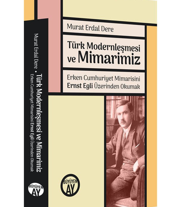 Türk Modernleşmesi ve Mimarimiz / Murat Erdal Dere Türk Modernleşmesi ve Mimarimiz / Murat Erdal Dere