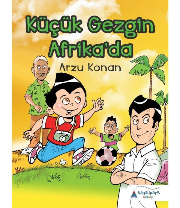 Küçük Gezgin Afrika'da / Arzu Konan Küçük Gezgin Afrika'da / Arzu Konan