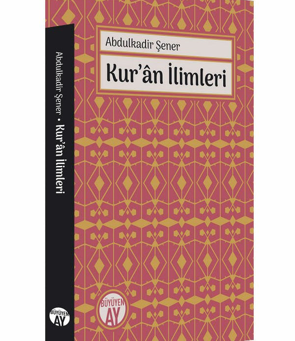 Kur'ân İlimleri / Abdulkadir Şener Kur'ân İlimleri / Abdulkadir Şener