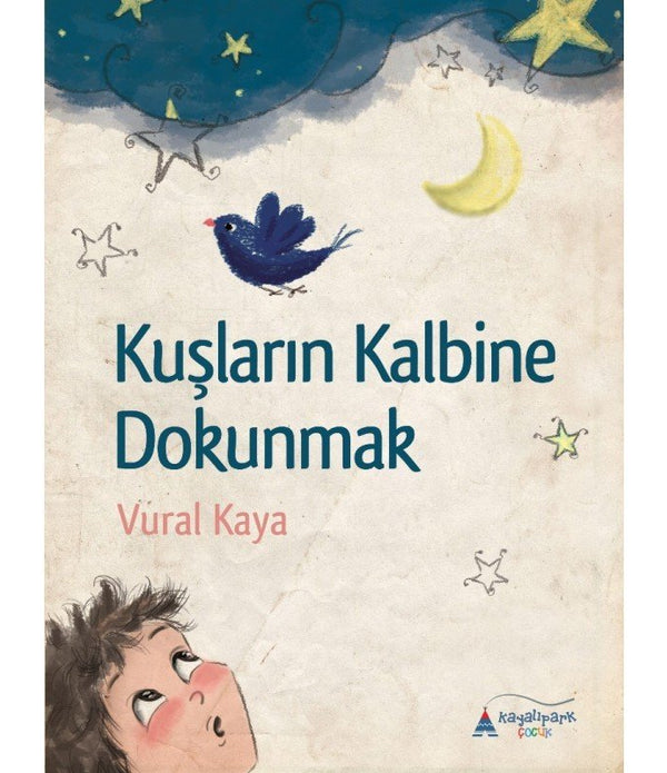 Kuşların Kalbine Dokunmak / Vural Kaya Kuşların Kalbine Dokunmak / Vural Kaya