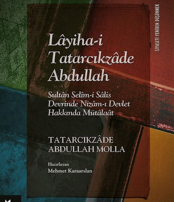 Lâyiha-i Tatarcıkzâde Abdullah / Tatarcıkzâde Abdullah Molla Lâyiha-i Tatarcıkzâde Abdullah / Tatarcıkzâde Abdullah Molla