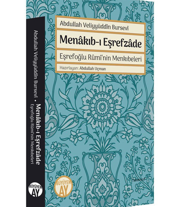 Menâkıb-ı Eşrefzâde | Eşrefoğlu Rûmî’nin Menkıbeleri / Abdullah Veliyyüddîn Bursevî Menâkıb-ı Eşrefzâde | Eşrefoğlu Rûmî’nin Menkıbeleri / Abdullah Veliyyüddîn Bursevî