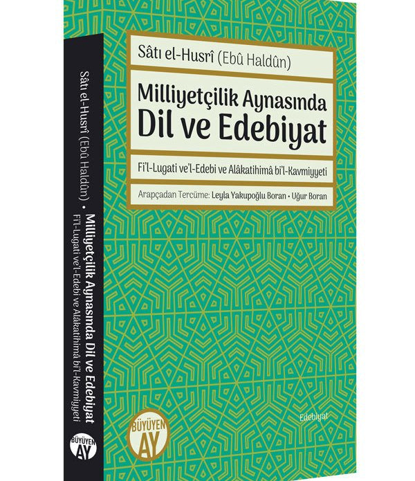 Milliyetçilik Aynasında Dil ve Edebiyat / Sâtı el-Husrî (Ebû Haldûn) Milliyetçilik Aynasında Dil ve Edebiyat / Sâtı el-Husrî (Ebû Haldûn)