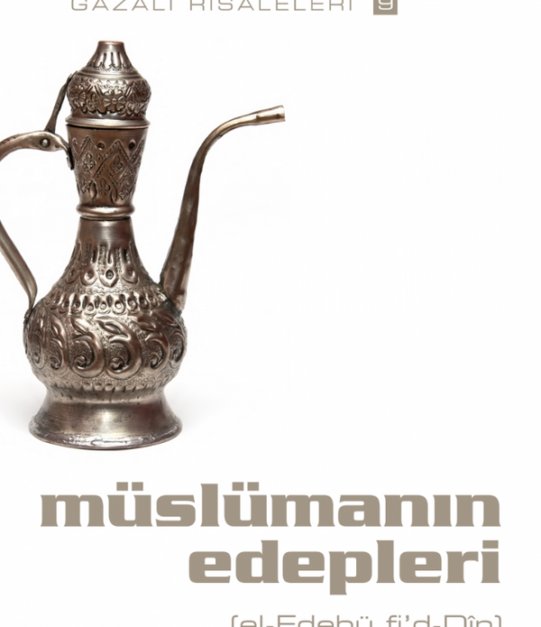Müslümanın Edepleri / İmam Gazali Müslümanın Edepleri / İmam Gazali