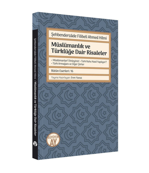 Müslümanlık ve Türklüğe Dair Risaleler / Şehbenderzâde Filibeli Ahmed Hilmi Müslümanlık ve Türklüğe Dair Risaleler / Şehbenderzâde Filibeli Ahmed Hilmi