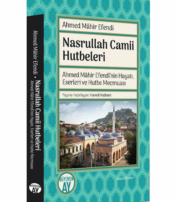 Nasrullah Camii Hutbeleri / Ahmed Mâhir Efendi Nasrullah Camii Hutbeleri / Ahmed Mâhir Efendi