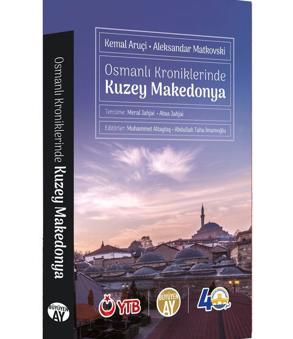 Osmanlı Kroniklerinde Kuzey Makedonya / Kemal Aruçi - Aleksandar Matkovski Osmanlı Kroniklerinde Kuzey Makedonya / Kemal Aruçi - Aleksandar Matkovski