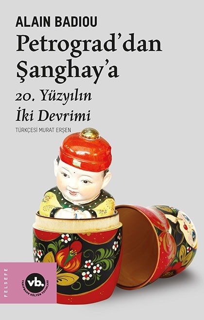 Petrograd'dan Şanghay'a: 20.Yüzyılın İki Devrimi / Alain Badiou Petrograd'dan Şanghay'a: 20.Yüzyılın İki Devrimi / Alain Badiou