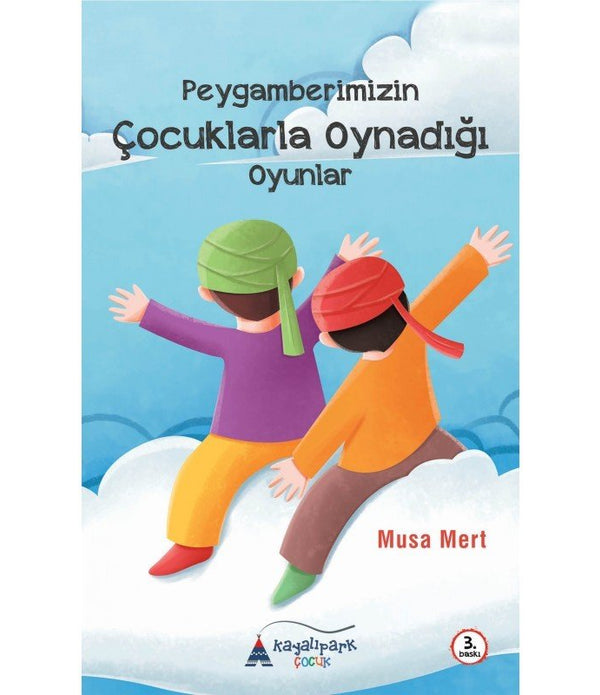 Peygamberimizin Çocuklarla Oynadığı Oyunlar / Musa Mert Peygamberimizin Çocuklarla Oynadığı Oyunlar / Musa Mert