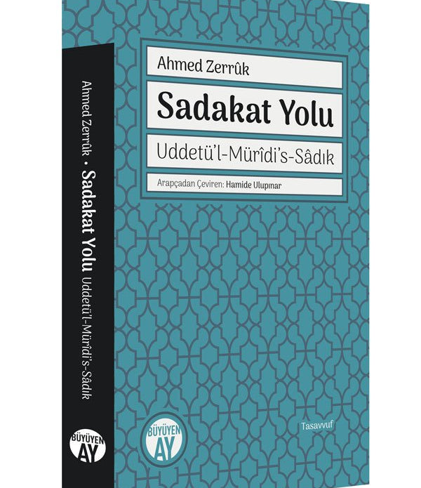 Sadakat Yolu | Uddetü’l-Mürîdi’s-Sâdık / Ahmed Zerrûk Sadakat Yolu | Uddetü’l-Mürîdi’s-Sâdık / Ahmed Zerrûk