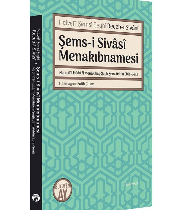 Şems-i Sivâsî Menakıbnamesi / Halvetî-Şemsî Şeyhi Receb-i Sivâsî Şems-i Sivâsî Menakıbnamesi / Halvetî-Şemsî Şeyhi Receb-i Sivâsî