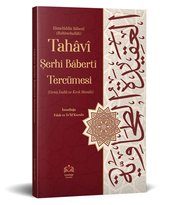 Tahâviyye Şerhi Bâbertî Tercümesi (Kırık Manalı – İzahlı) / İsmailağa Te'lif Heyeti Tahâviyye Şerhi Bâbertî Tercümesi (Kırık Manalı – İzahlı) / İsmailağa Te'lif Heyeti