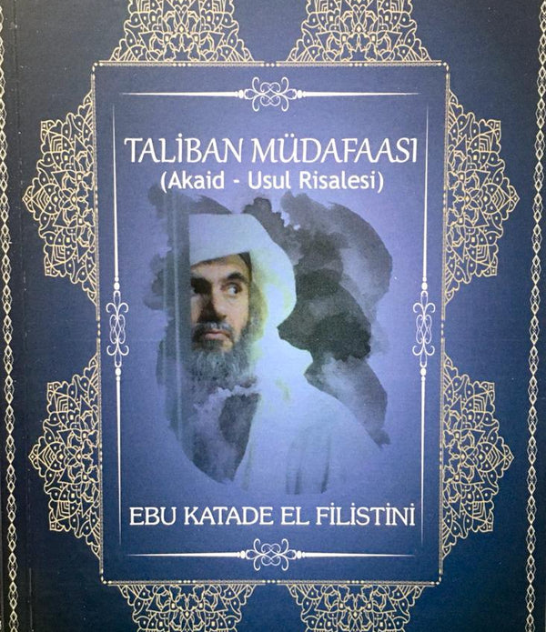 Taliban Müdafası (Akaid - Usul Risalesi) / Ebu Katade El-Filistini Taliban Müdafası (Akaid - Usul Risalesi) / Ebu Katade El-Filistini