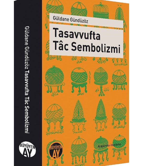 Tasavvufta Tâc Sembolizmi / Güldane Gündüzöz Tasavvufta Tâc Sembolizmi / Güldane Gündüzöz