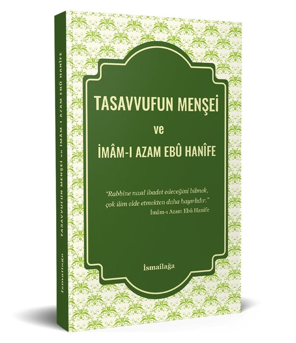 Tasavvufun Menşei ve İmâm-ı Azam Ebû Hanîfe Tasavvufun Menşei ve İmâm-ı Azam Ebû Hanîfe