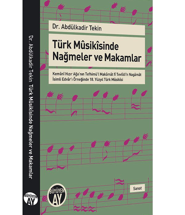 Türk Mûsikîsinde Nağmeler ve Makamlar / Abdülkadir Tekin Türk Mûsikîsinde Nağmeler ve Makamlar / Abdülkadir Tekin