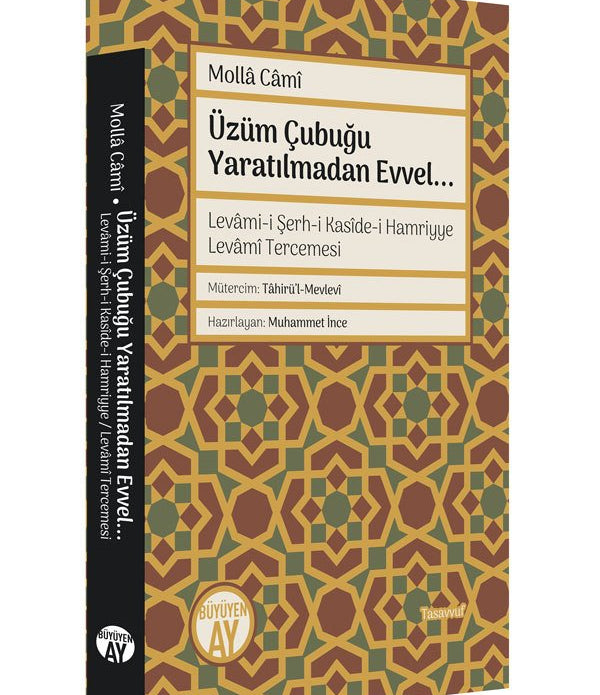 Üzüm Çubuğu Yaratılmadan Evvel... / Mollâ Câmî Üzüm Çubuğu Yaratılmadan Evvel... / Mollâ Câmî