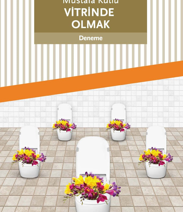 Vitrinde Olmak / Mustafa Kutlu Vitrinde Olmak / Mustafa Kutlu