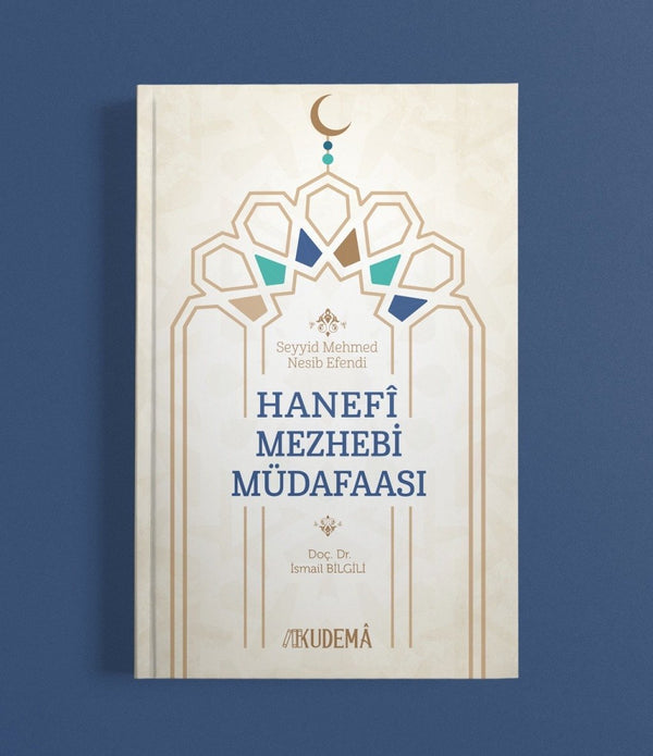 Hanefi Mezhebi Müdafaası / Seyyid Mehmed Nesib Efendi Hanefi Mezhebi Müdafaası / Seyyid Mehmed Nesib Efendi