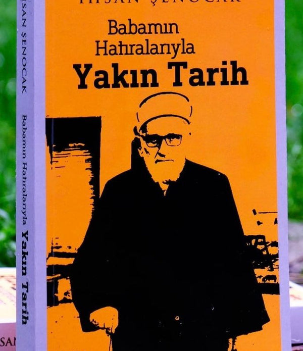 Babamın Hatıralarıyla Yakın Tarih / İhsan Şenocak Babamın Hatıralarıyla Yakın Tarih / İhsan Şenocak