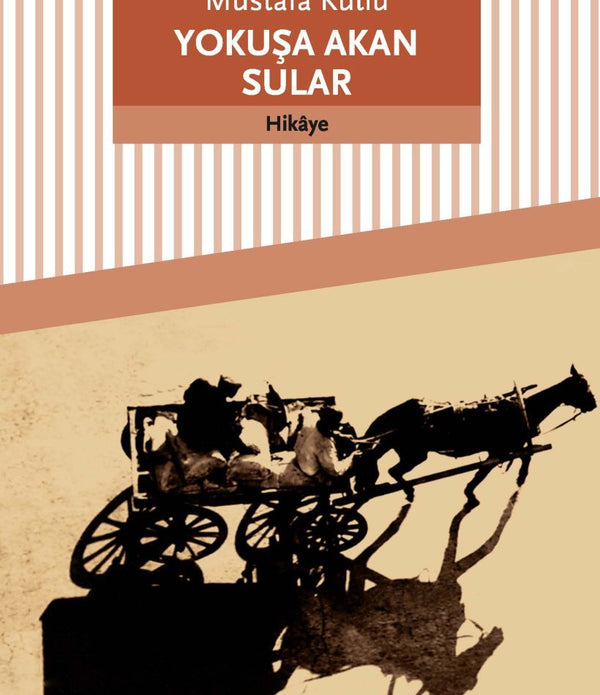 Yokuşa Akan Sular / Mustafa Kutlu Yokuşa Akan Sular / Mustafa Kutlu
