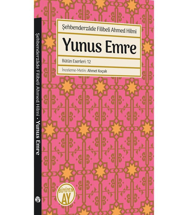 Yunus Emre / Şehbenderzâde Filibeli Ahmed Hilmi Yunus Emre / Şehbenderzâde Filibeli Ahmed Hilmi
