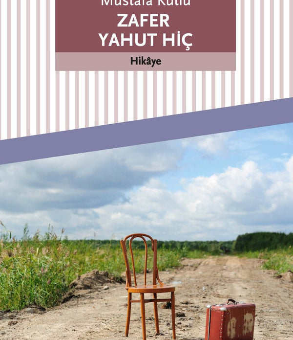 Zafer Yahut Hiç / Mustafa Kutlu Zafer Yahut Hiç / Mustafa Kutlu