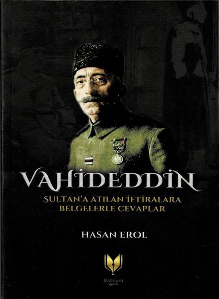 Vahideddin Sultan'a Atılan İftiralara Belgelerle Cevaplar – Hasan Erol kitap kapağı