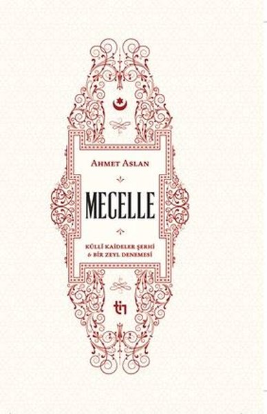 Mecelle | Külli Kâideler Şerhi ve Bir Zeyl Denemesi / Ahmet Aslan