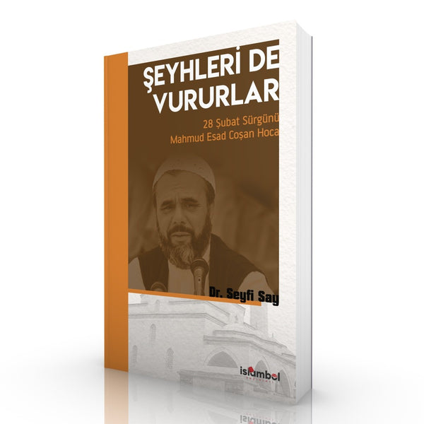 Şeyhleri'de Vururlar | 28 Şubat Sürgünü Mahmud Esad Coşan Hoca / Dr. Seyfi Say