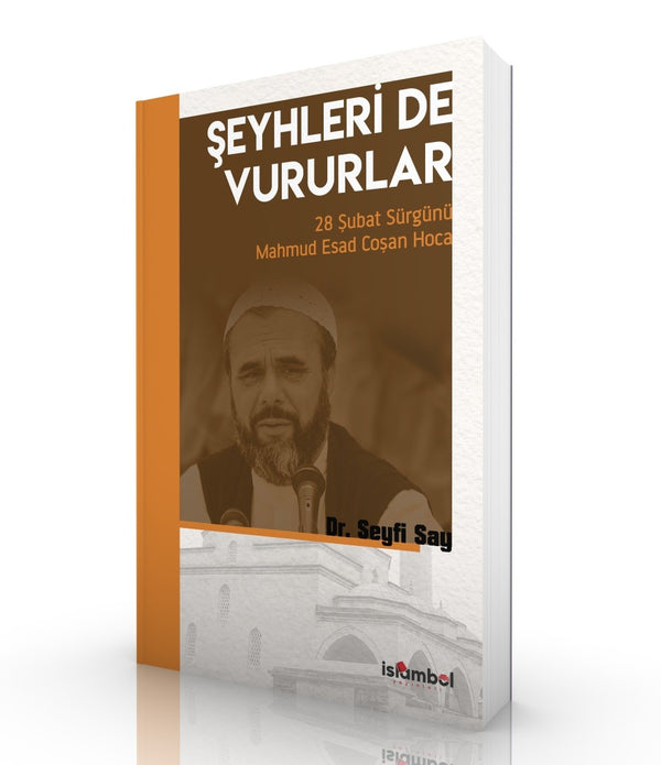 Şeyhleri'de Vururlar | 28 Şubat Sürgünü Mahmud Esad Coşan Hoca / Dr. Seyfi Say