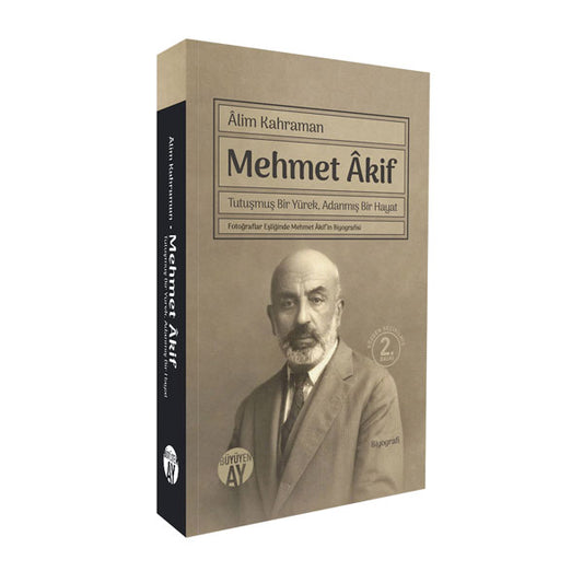 Mehmet Âkif: Tutuşmuş Bir Yürek, Adanmış Bir Hayat – Âlim Kahraman kitap kapağı