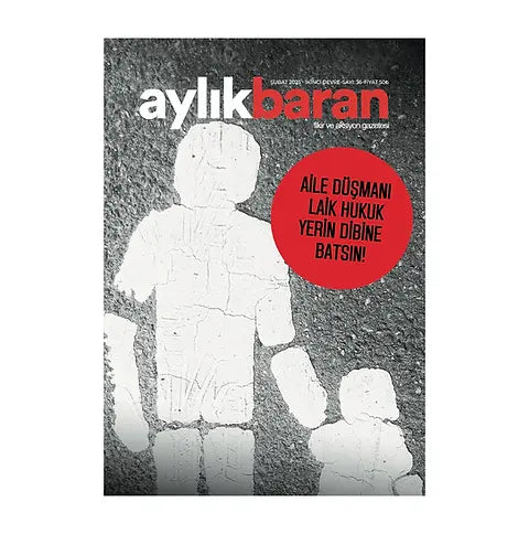 Aylık Baran Dergisi 36. Sayı – Şubat 2025, Aile Düşmanı Laik Hukuk Yerin Dibine Batsın! kitap kapağı