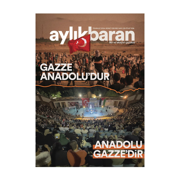 Aylık Baran Dergisi 29. Sayı / Temmuz 2024 / GAZZE ANADOLU'DUR ANADOLU GAZZE'DİR