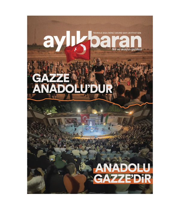 Aylık Baran Dergisi 29. Sayı / Temmuz 2024 / GAZZE ANADOLU'DUR ANADOLU GAZZE'DİR